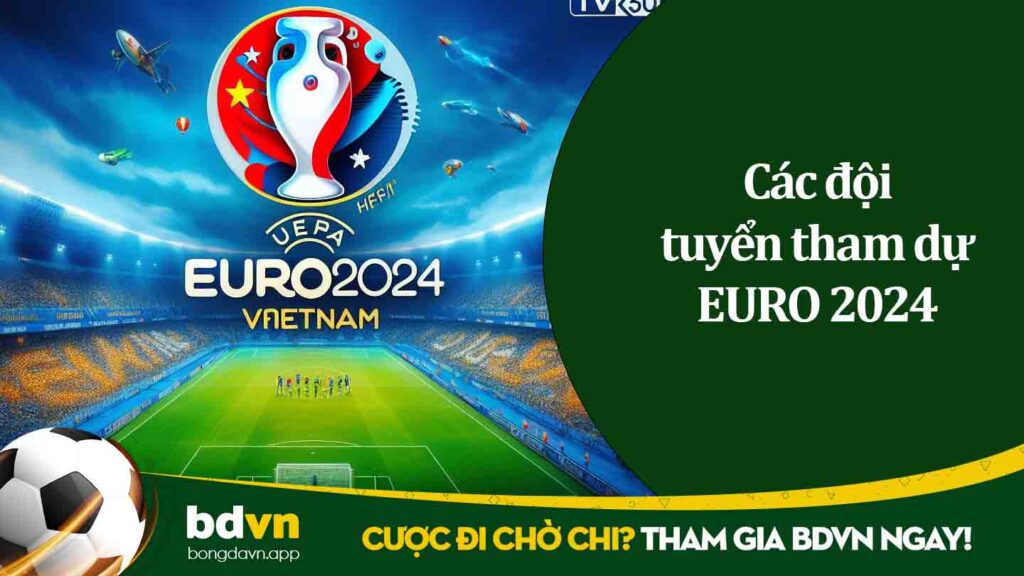 Các đội tuyển tham dự EURO 2024