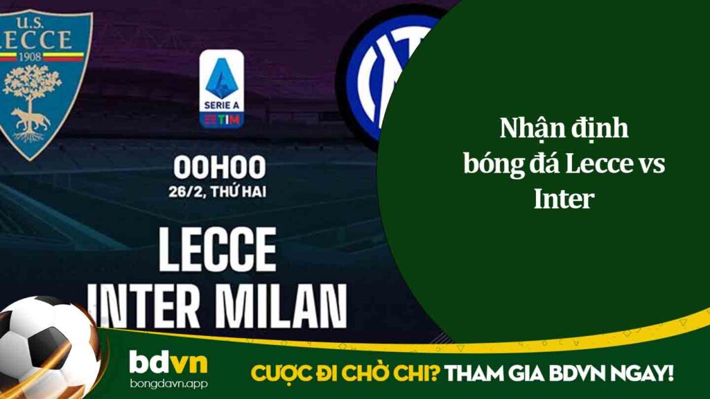 Nhận định bóng đá Lecce vs Inter
