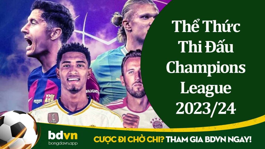 Thể Thức Thi Đấu và Các Quy Định Champions League 2023/24