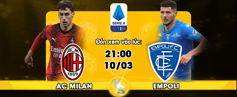 Link xem trực tiếp AC Milan vs Empoli 21h00 ngày 10/03