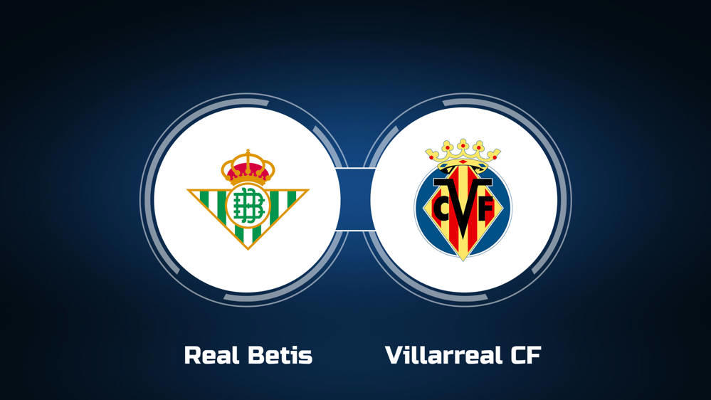 Watch Real Betis vs. Villarreal CF Online: Live Stream, Start Time |  3/10/2024