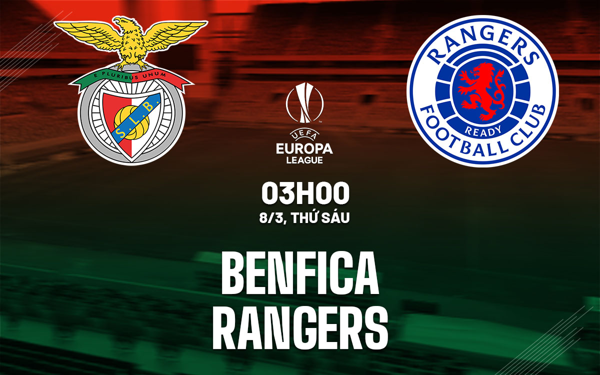 Nhận định bóng đá Benfica vs Rangers Europa League hôm nay