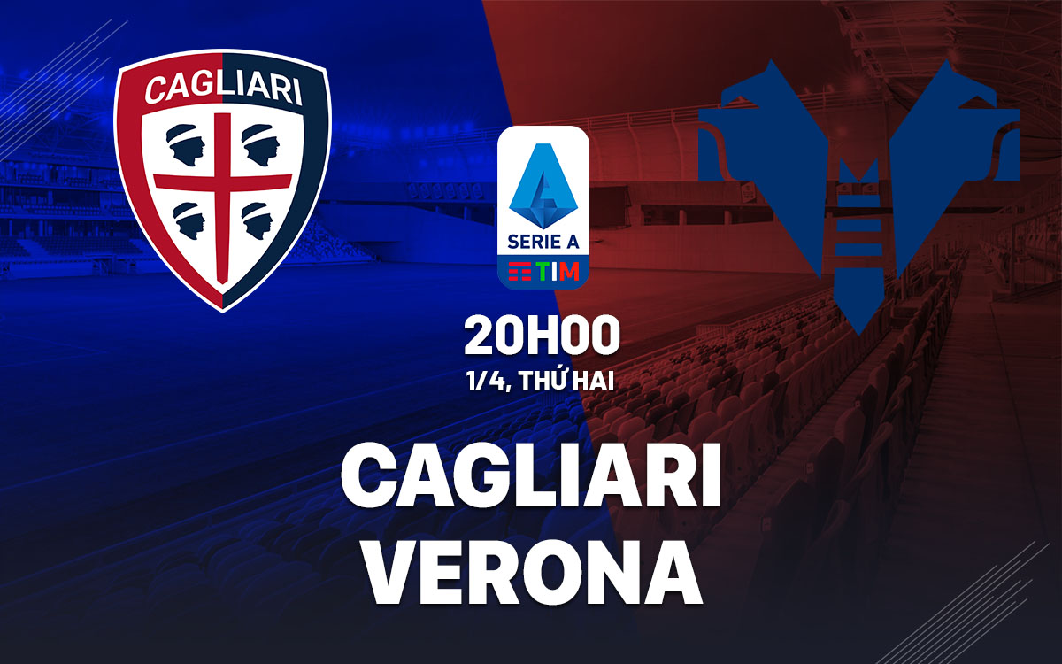 Nhận định bóng đá Cagliari vs Verona VĐQG Italia hôm nay