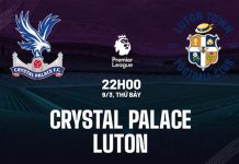 Nhận định Crystal Palace vs Luton Ngoại hạng Anh hôm nay