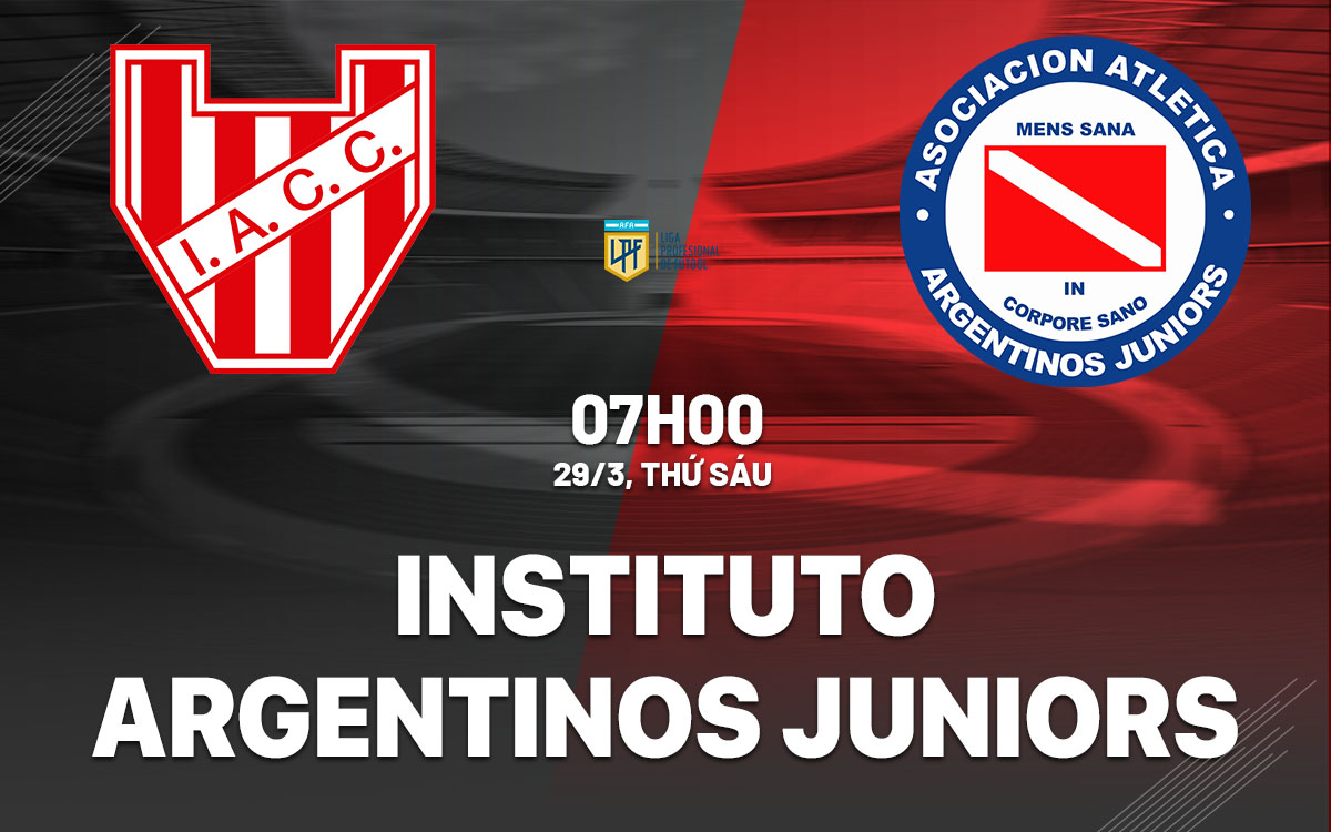 Nhận định bóng đá Instituto vs Argentinos Juniors hôm nay