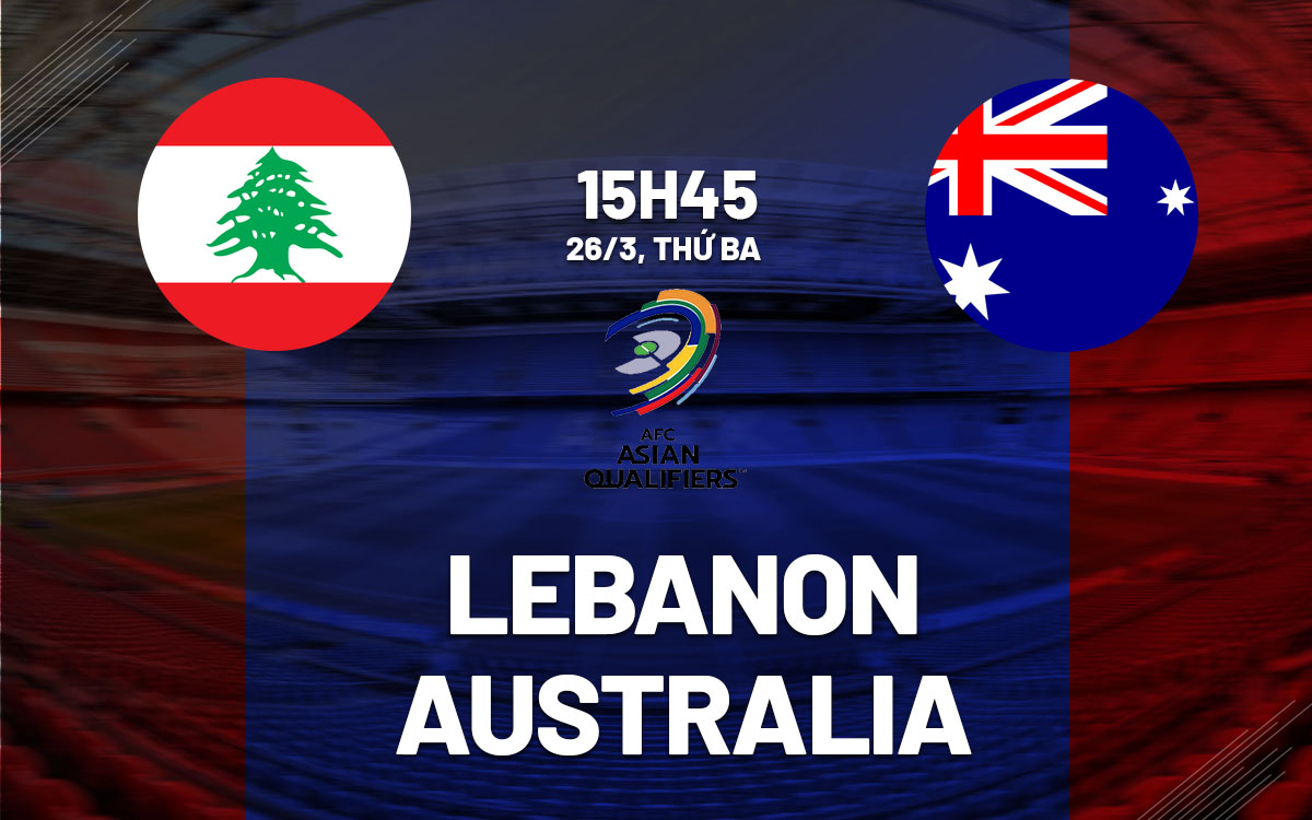 Nhận định bóng đá Lebanon vs Australia Vòng loại World Cup
