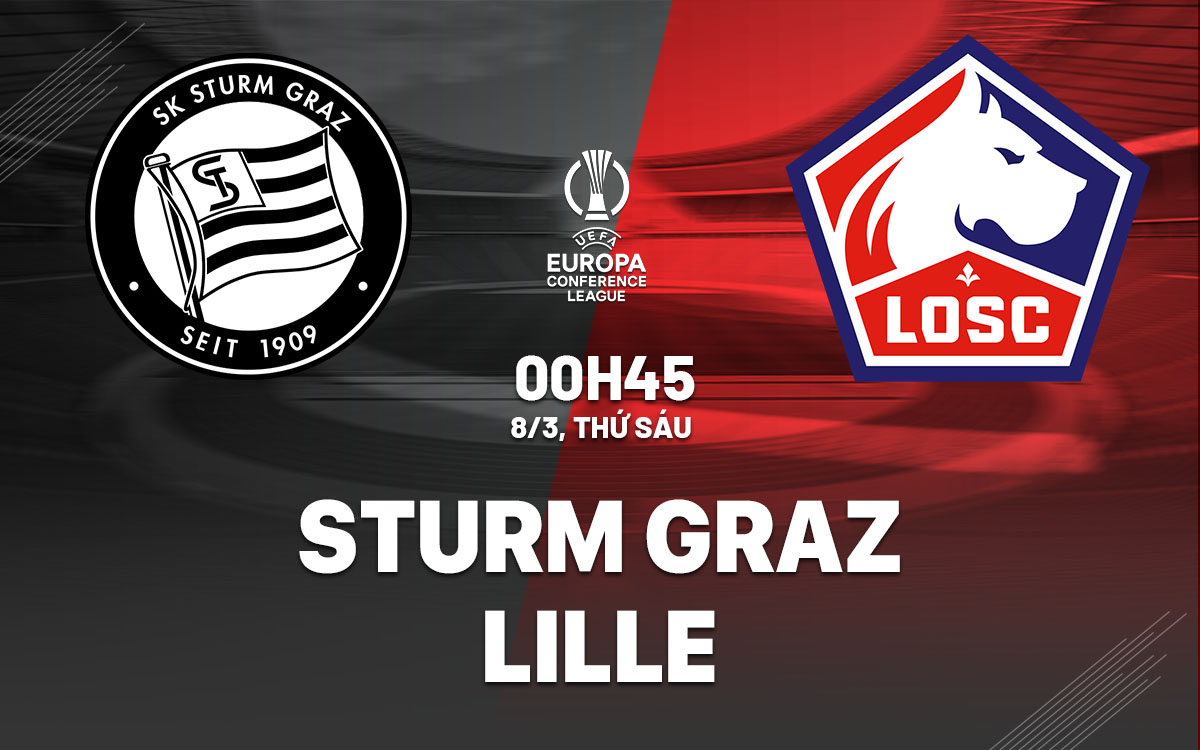Nhận định bóng đá Sturm Graz vs Lille Conference League hôm nay