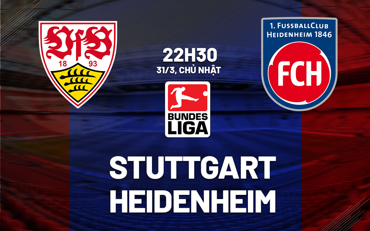 Nhận định bóng đá Stuttgart vs Heidenheim VĐQG Đức hôm nay