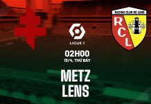 Nhận định bóng đá dự đoán Metz vs Lens VĐQG Pháp hôm nay