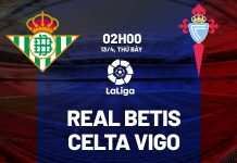 Nhận định bóng đá Real Betis vs Celta Vigo La Liga hôm nay