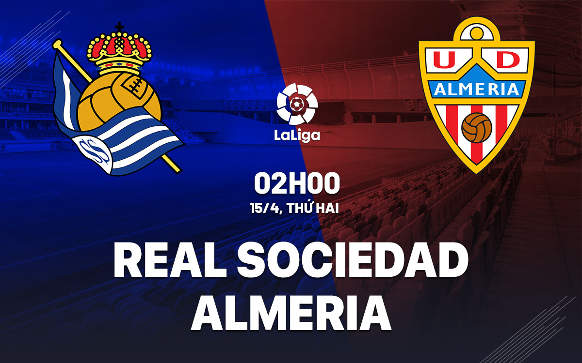 Nhận định bóng đá dự đoán Sociedad vs Almeria La Liga hôm nay