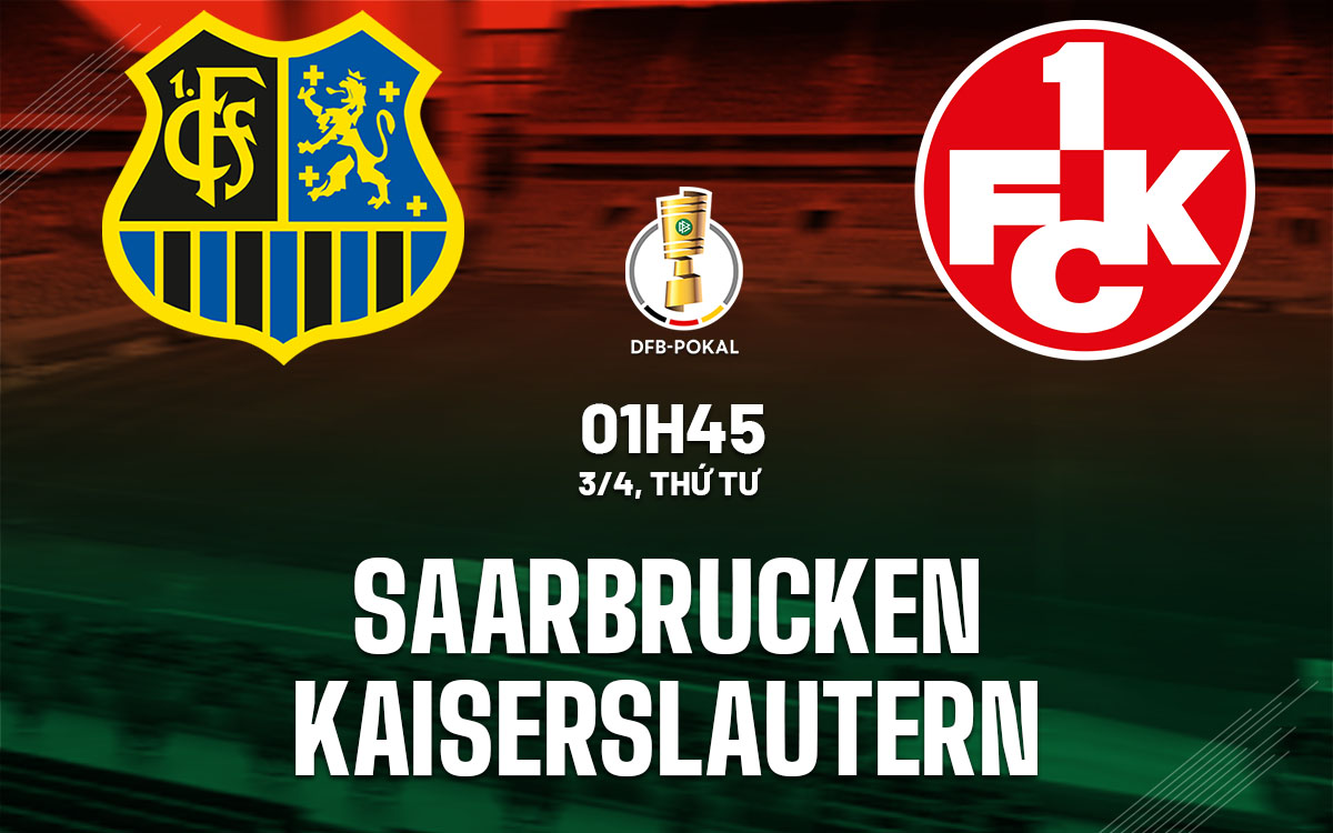 Nhận định bóng đá Saarbrucken vs Kaiserslautern Cúp quốc gia Đức