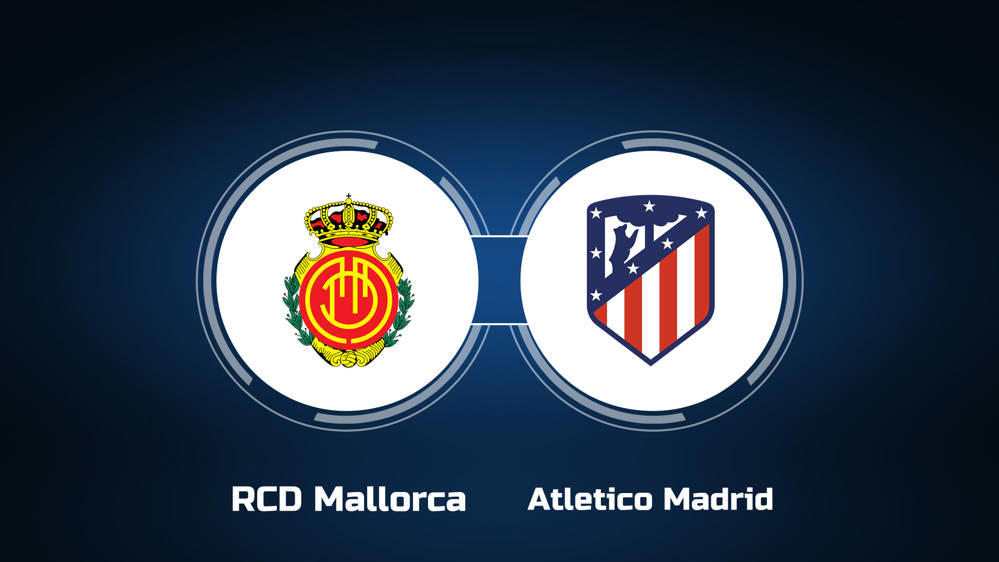 Watch RCD Mallorca vs. Atletico Madrid Online: Live Stream, Start Time |  5/4/2024