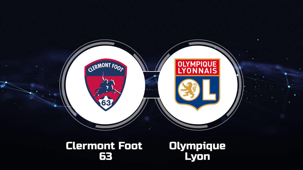 How to Watch Clermont Foot 63 vs. Olympique Lyon: Live Stream, TV Channel