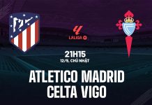 Nhận định bóng đá Atletico Madrid vs Celta Vigo La Liga hôm nay