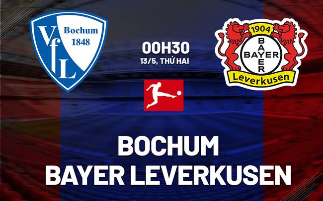 Nhận định Bochum vs Leverkusen (00h30 ngày 13/05)