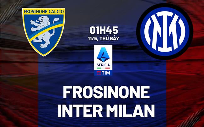Nhận định bóng đá Frosinone vs Inter Milan VĐQG Italia hôm nay