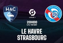 Nhận định bóng đá Le Havre vs Strasbourg VĐQG Pháp hôm nay