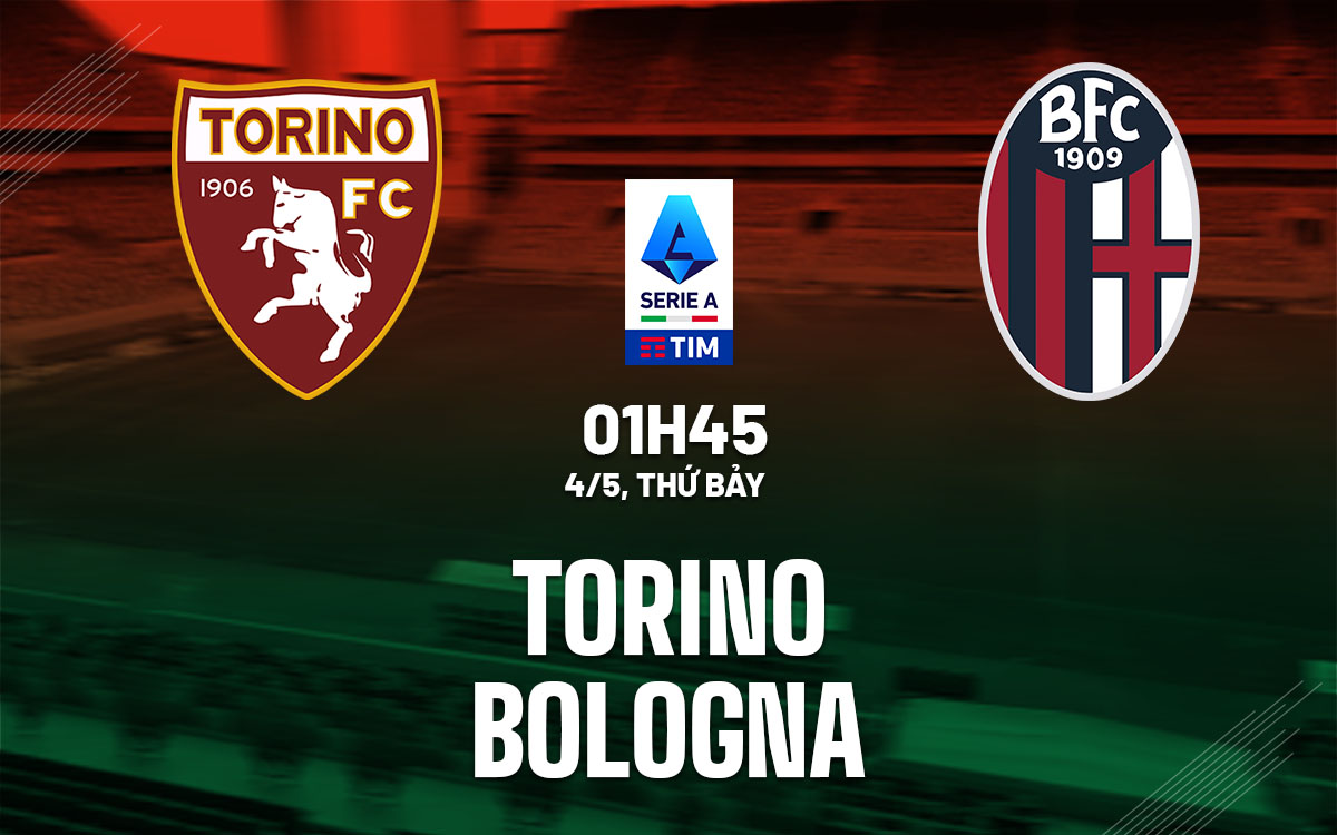 Nhận định bóng đá Torino vs Bologna VĐQG Italia hôm nay