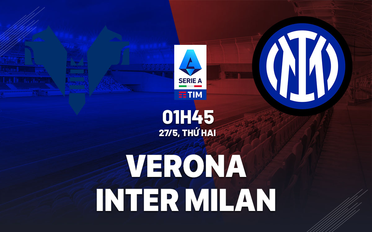 Nhận định bóng đá Verona vs Inter Milan VĐQG Italia hôm nay