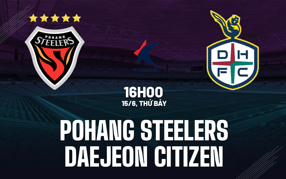 Nhận định bóng đá Pohang Steelers vs Daejeon VĐQG Hàn Quốc