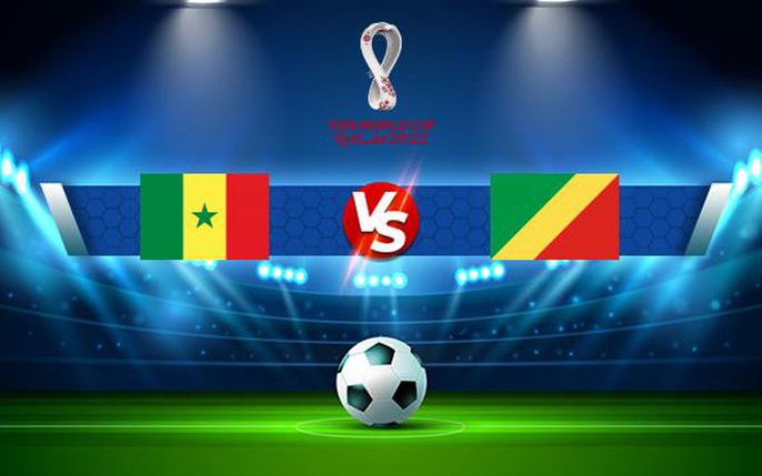 Senegal vs Congo: tin tức, hình ảnh, video, bình luận mới nhất