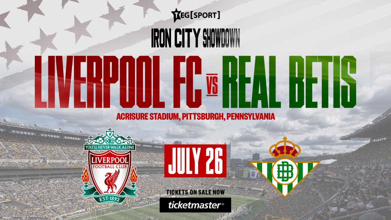 Liverpool FC vs. Real Betis Balompié - Acrisure Stadium in Pittsburgh, PA