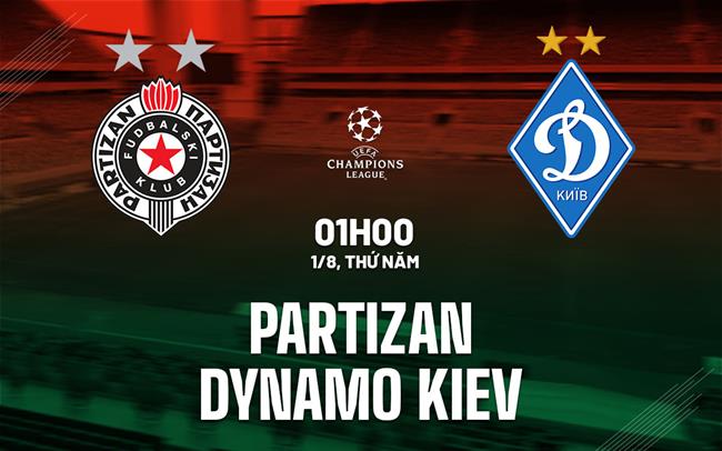 Nhận định bóng đá Partizan vs Dynamo Kiev Cúp C1 hôm nay