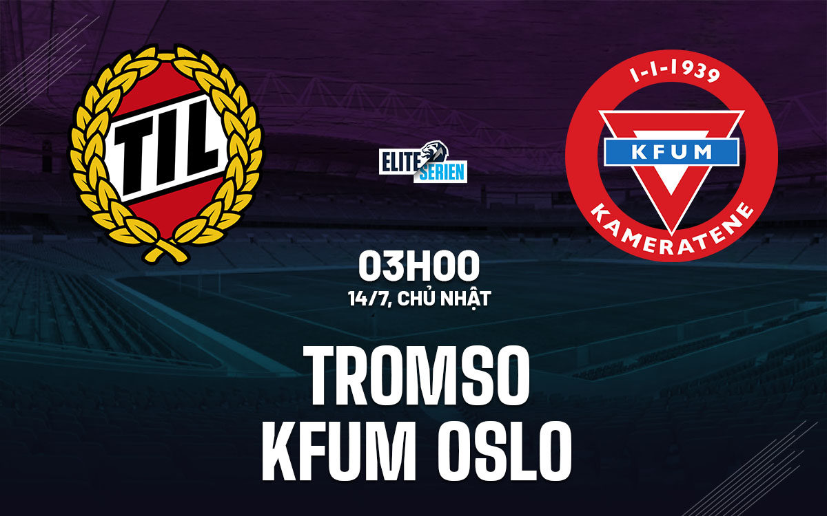 Nhận định bóng đá Tromso vs KFUM Oslo VĐQG Na Uy 2024