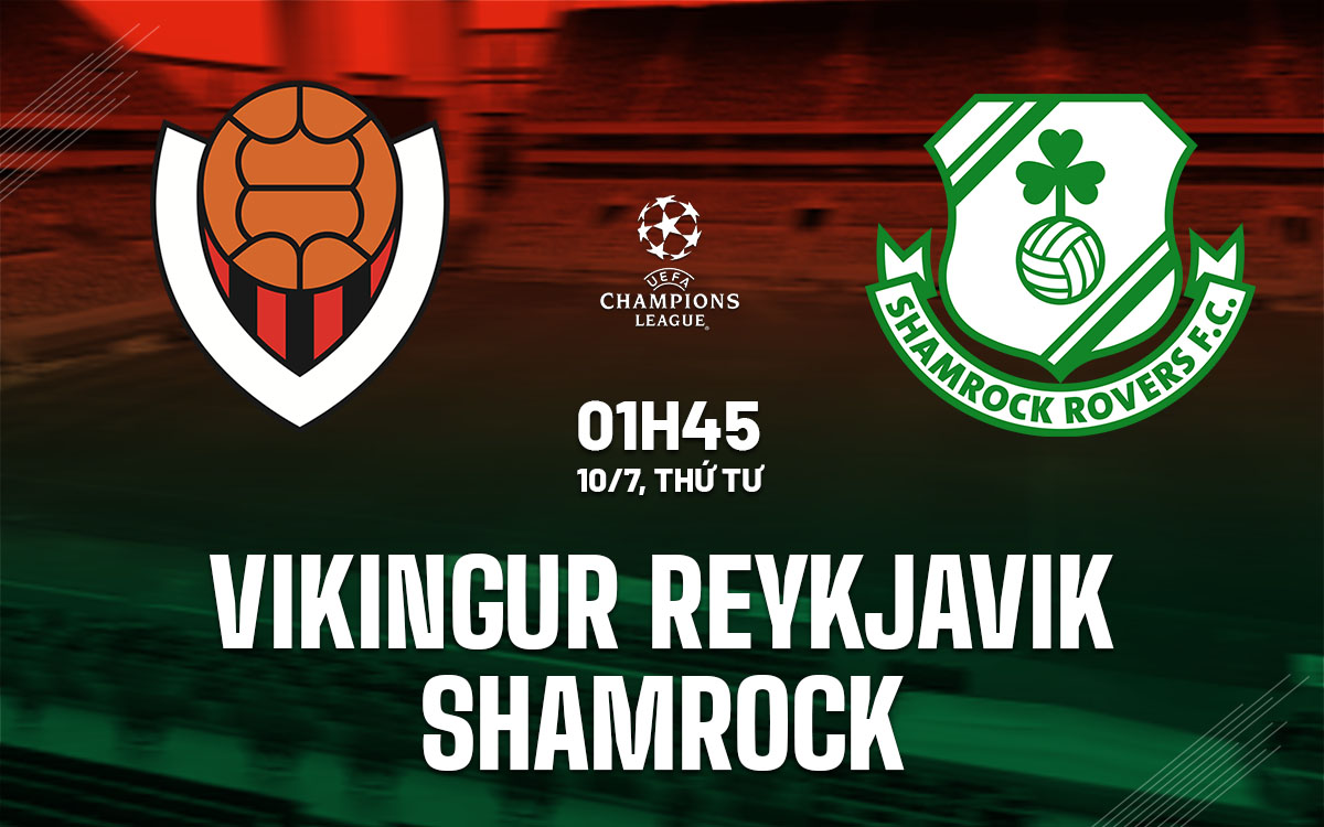 Nhận định bóng đá Vikingur Reykjavik vs Shamrock Cúp C1 hôm nay