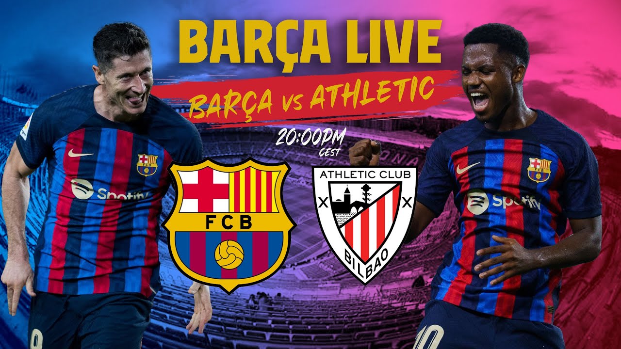 BARÇA LIVE: BARÇA - ATHLETIC CLUB I Warm up & Match Center - YouTube