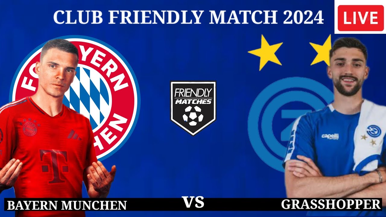 🔴 BAYERN MUNCHEN vs GRASSHOPPER - FRIENDLY MATCH 2024,Preview,Lineup,Prediction,Head to Head