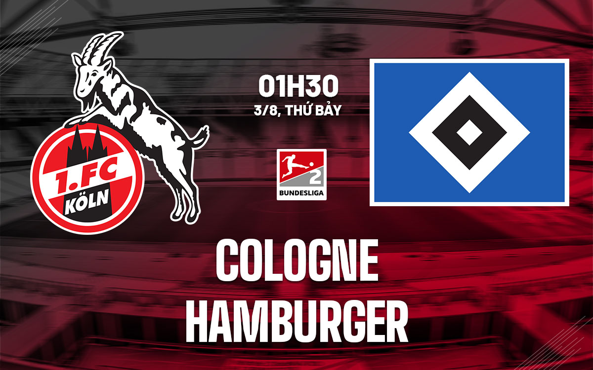 Nhận định bóng đá Cologne vs Hamburger Hạng 2 Đức 2024/25