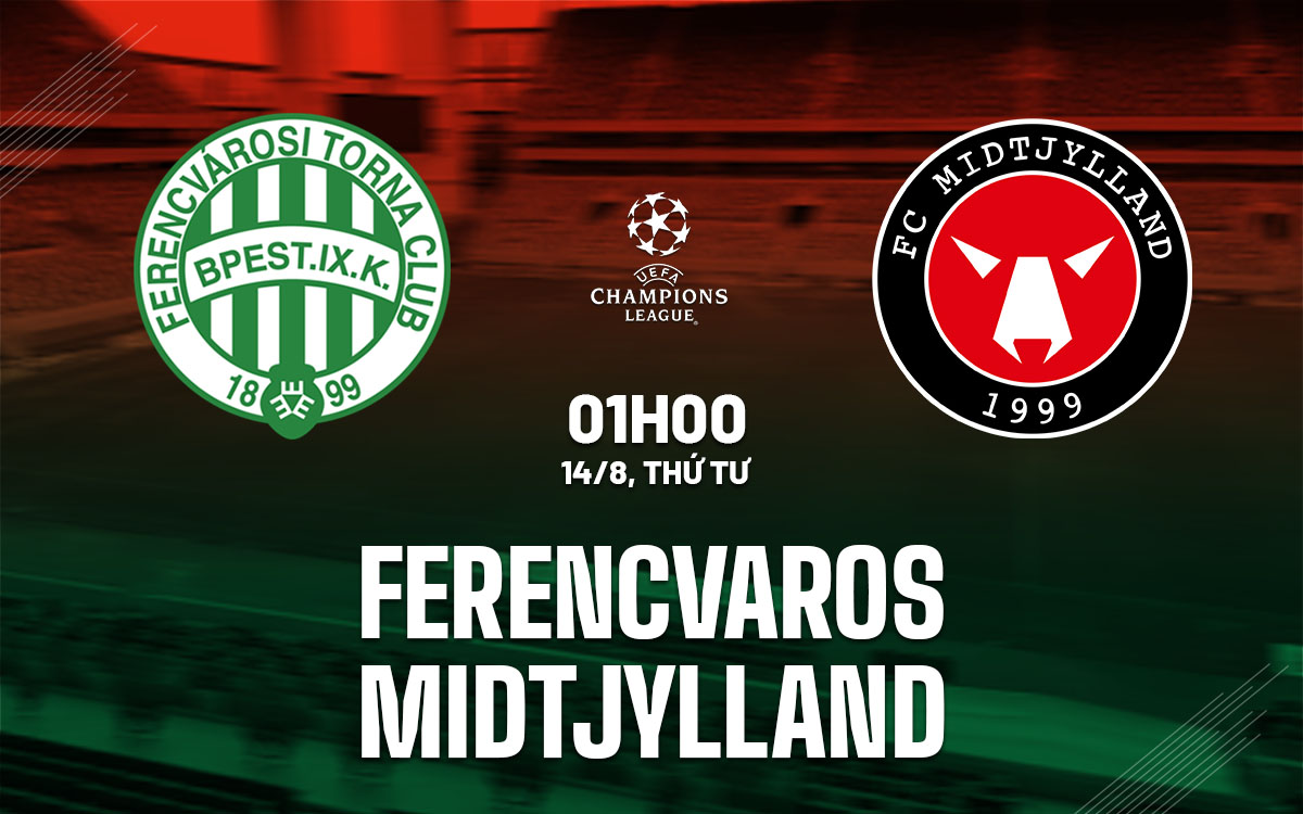 Nhận định bóng đá Ferencvarosi vs Midtjylland cúp C1 hôm nay