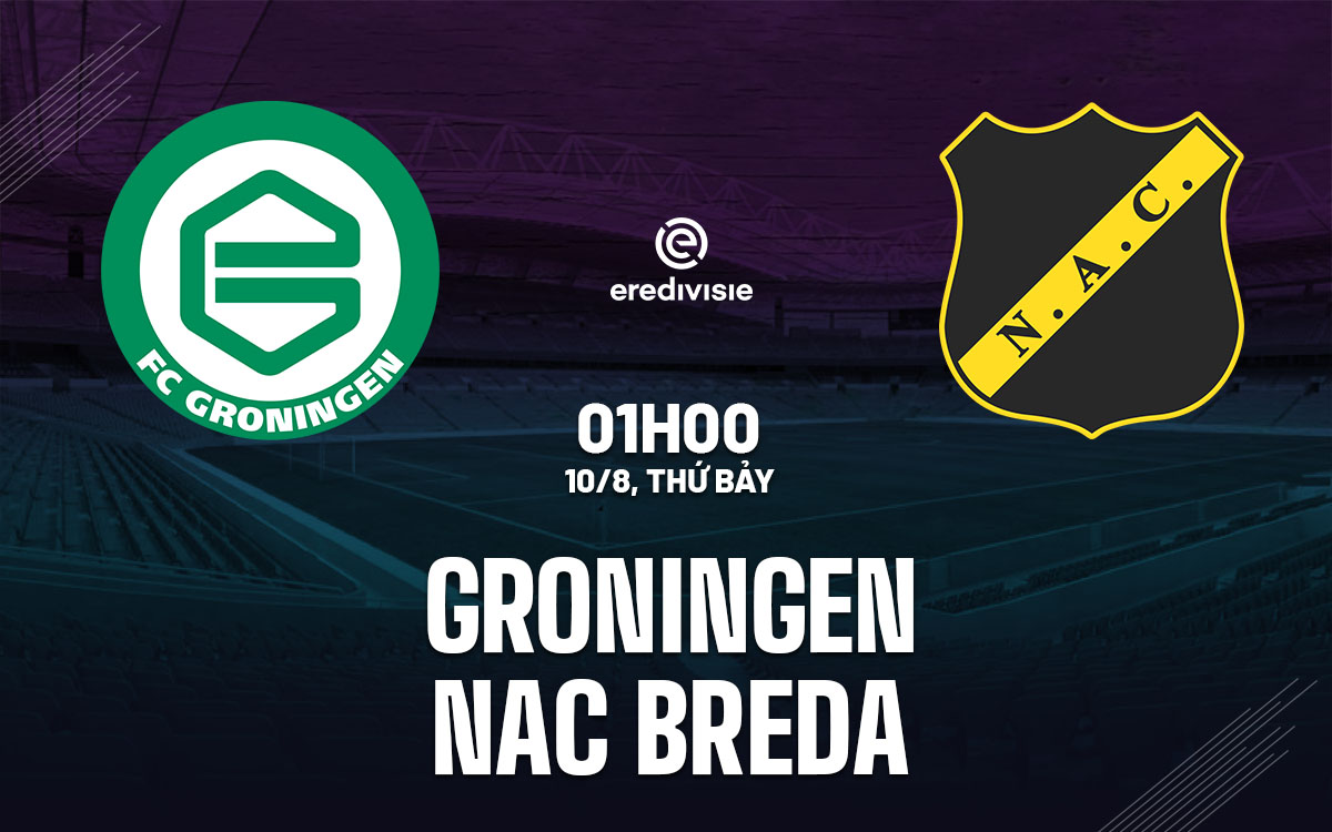 Nhận định bóng đá Groningen vs NAC Breda VĐQG Hà Lan đêm nay