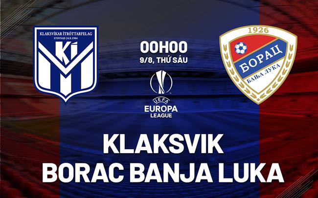 Nhận định bóng đá Klaksvik vs Borac Banja Luka C2 hôm nay