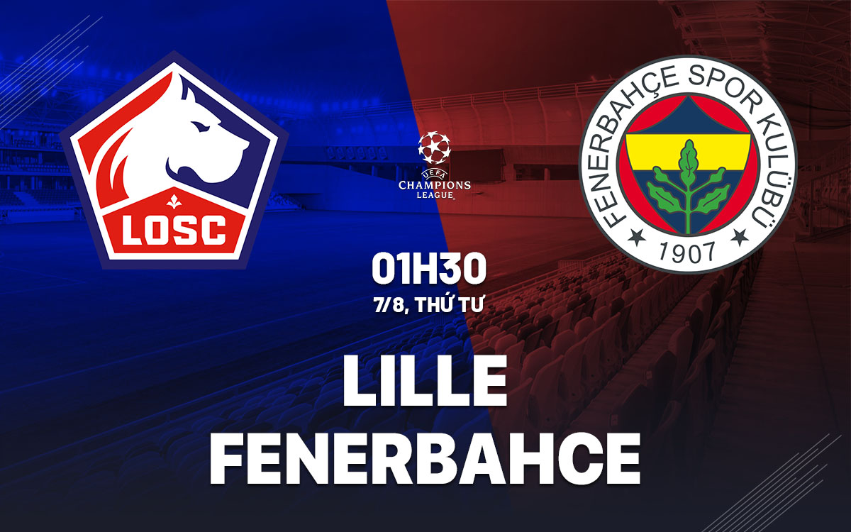 Nhận định bóng đá Lille vs Fenerbahce Cúp C1 hôm nay