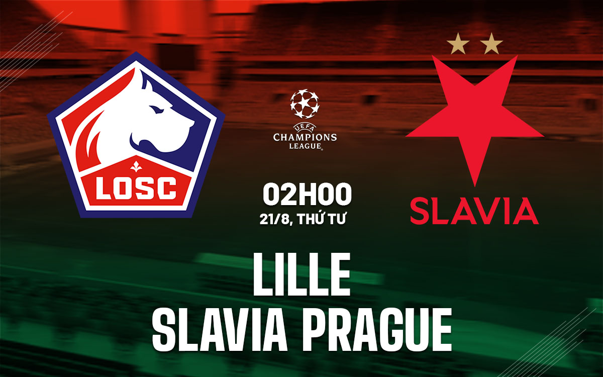 Nhận định bóng đá Lille vs Slavia Praha Cúp C1 hôm nay