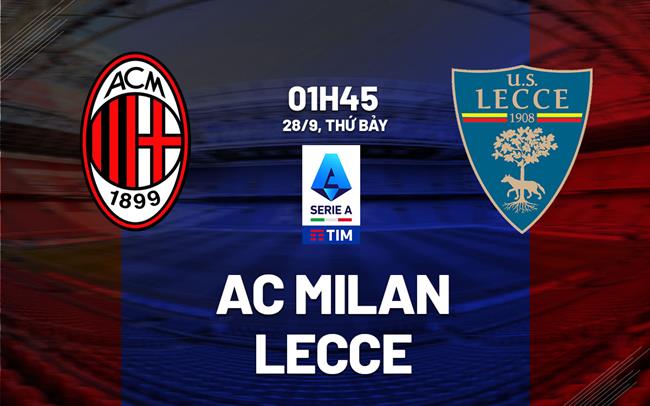 Nhận định AC Milan vs Lecce VĐQG Italia: Mồi ngon quên thuộc