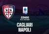 Nhận định Cagliari vs Napoli (23h00 ngày 15/9)