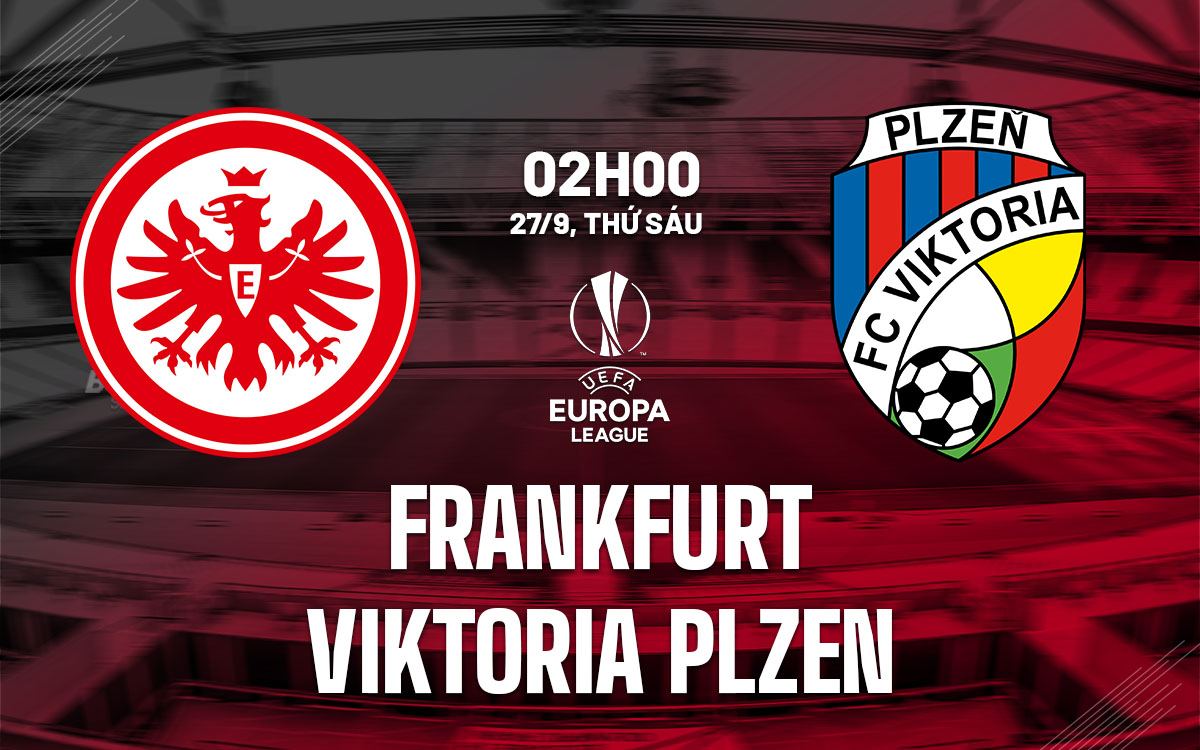 Nhận định bóng đá Frankfurt vs Viktoria Plzen Cúp C2 đêm nay