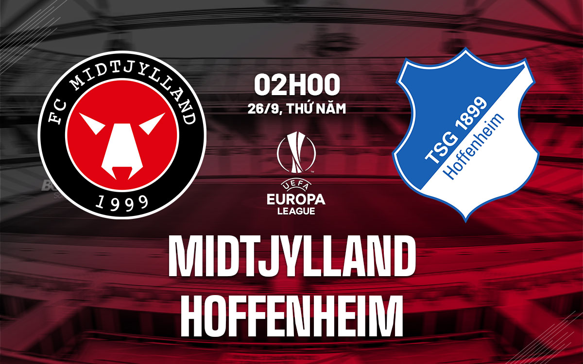 Nhận định bóng đá Midtjylland vs Hoffenheim Cúp C2 đêm nay