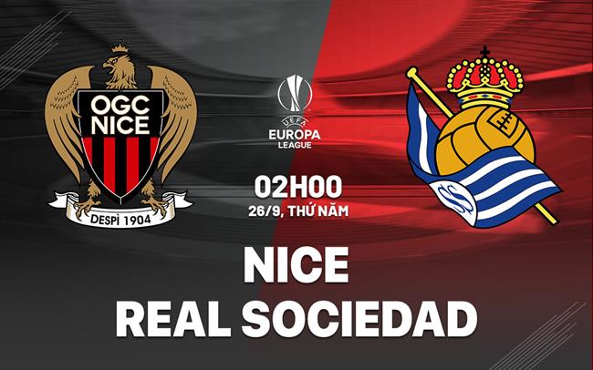 Nhận định bóng đá Nice vs Sociedad Cúp C2: Căng như dây đàn