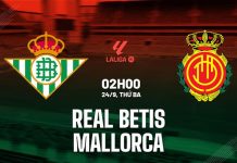 Nhận định bóng đá Betis vs Mallorca La Liga 2024/25