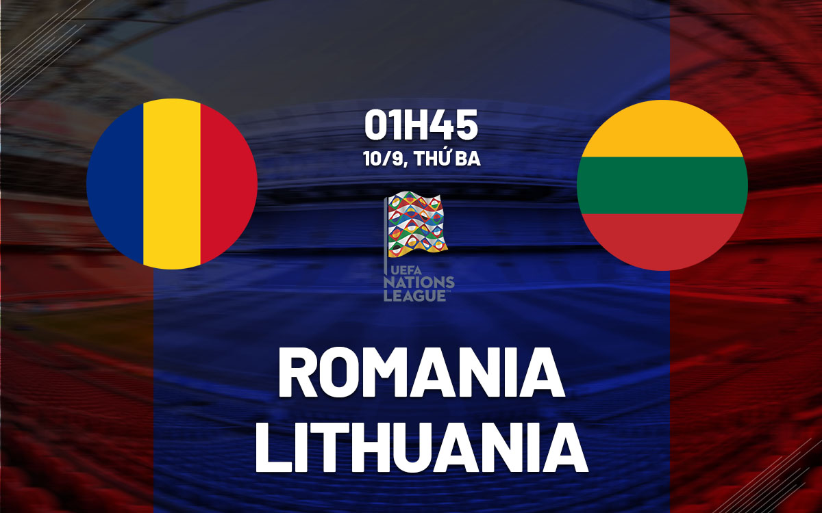 Nhận định bóng đá Romania vs Lithuania UEFA Nations League