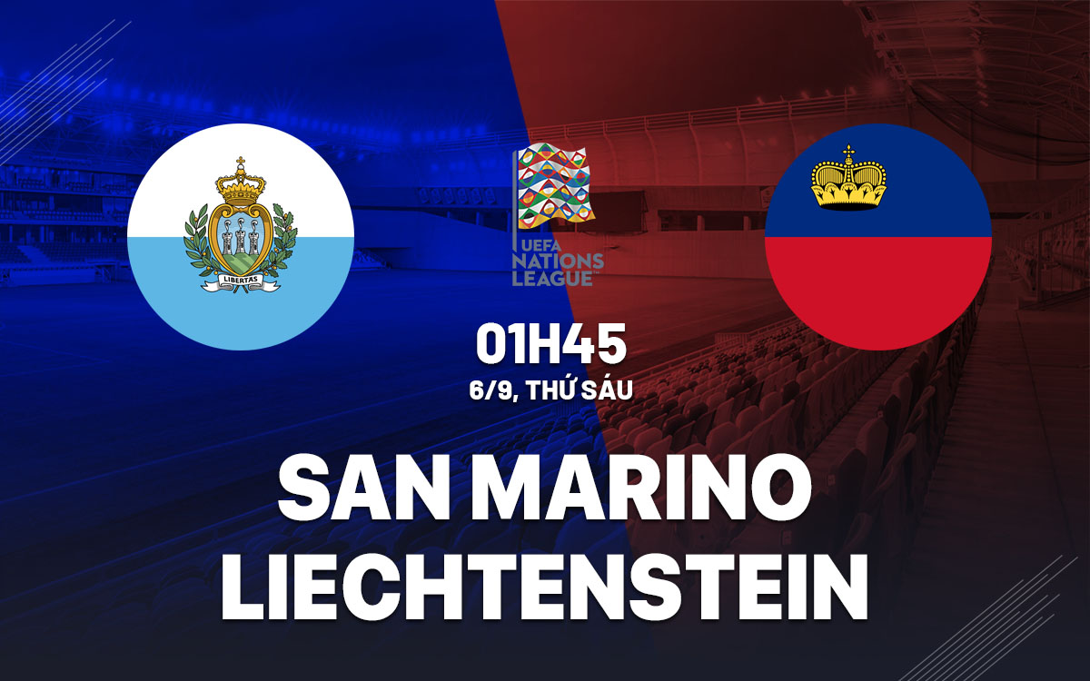 Nhận định bóng đá San Marino vs Liechtenstein UEFA Nations League