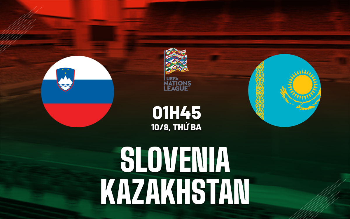 Nhận định bóng đá Slovenia vs Kazakhstan UEFA Nations League