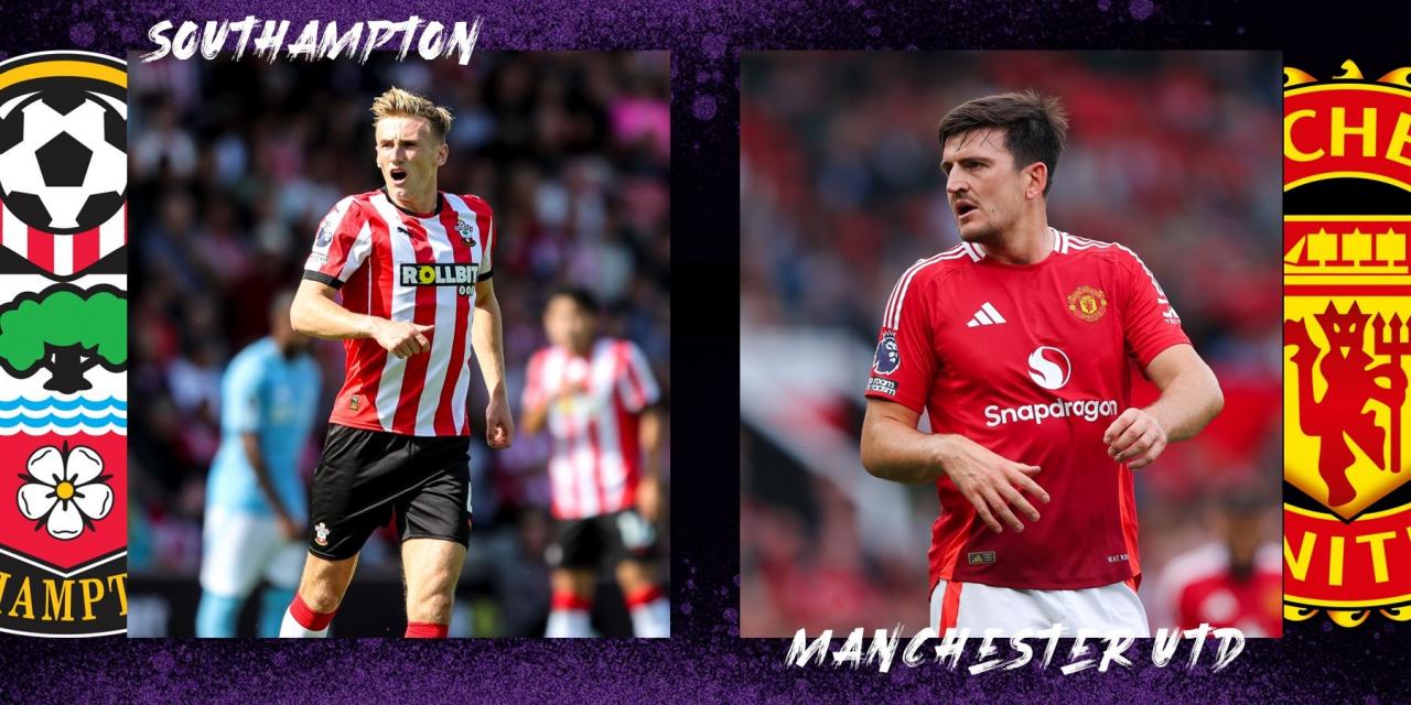 Nhận định, dự đoán Southampton vs Man Utd: Chà đạp chủ nhà