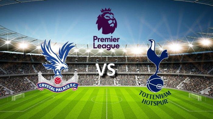 PREDIKSI Skor Crystal Palace vs Tottenham Liga Inggris Sabtu Ini, H2H, Line  Up, Link Live Streaming - Bangkapos.com