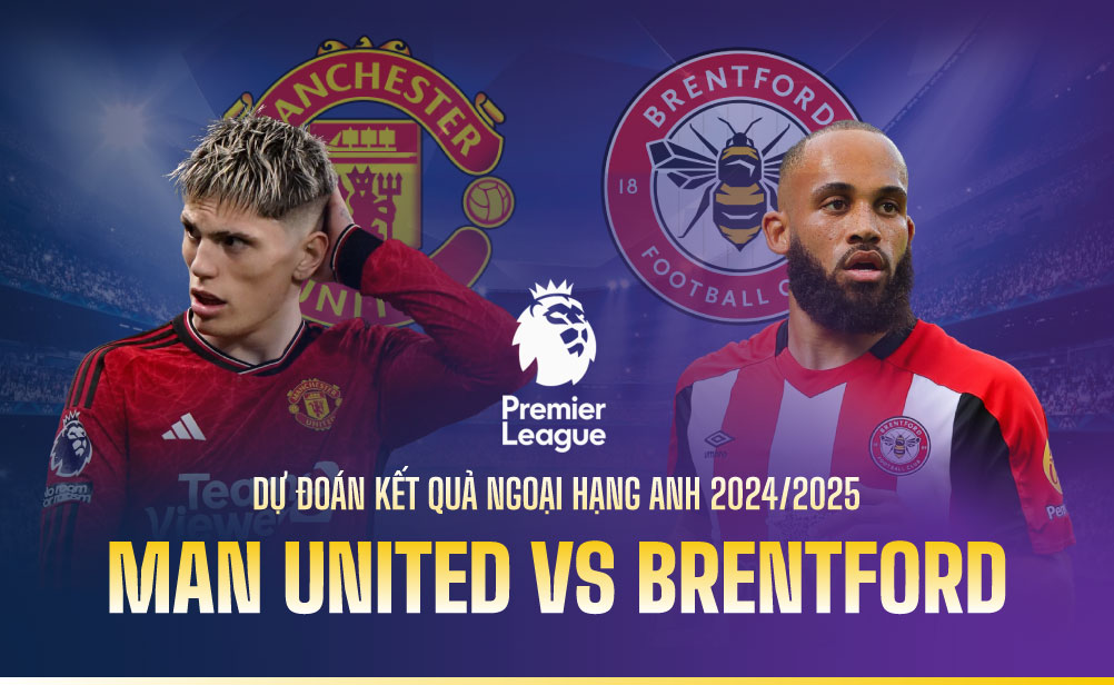 Dự đoán kết quả Man United vs Brentford Ngoại hạng Anh 2024/2025